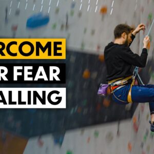 How Climbers Can Control Fear