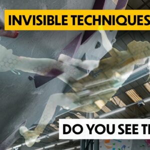 Invisible Climbing Techniques | They Matter!